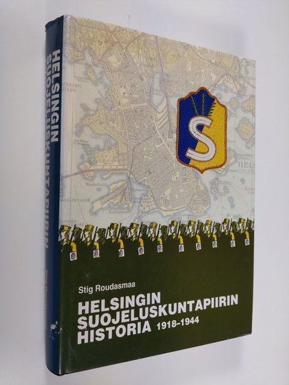 Stig Roudasmaa : Helsingin suojeluskuntapiirin historia 1918-1944 = Helsingfors skyddskårsdistrikts historia 1918-1944