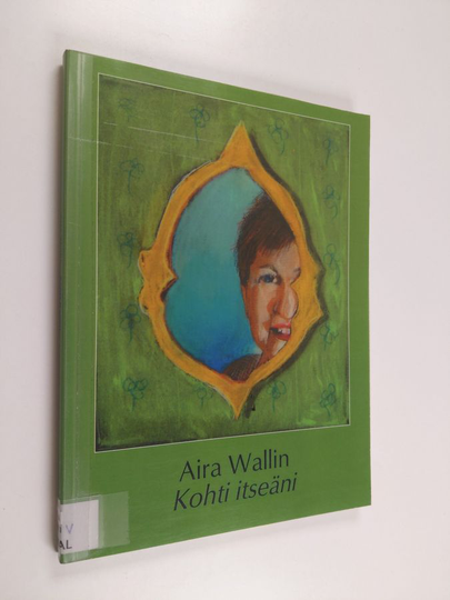 Aira Wallin : Kohti itseäni