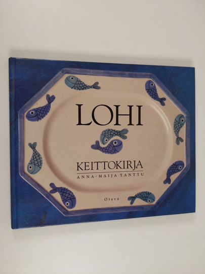 Anna-Maija Tanttu : Lohikeittokirja