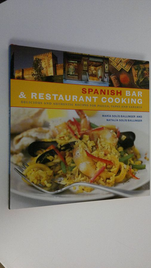 Maria Solis Ballinger : Spanish bar & restaurant cooking : delicious and authentic recipes for paella, tapas and sangria
