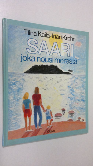 Tiina Kaila : Saari joka nousi merestä