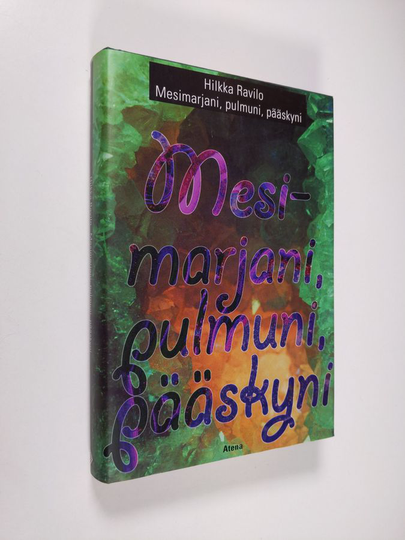 Hilkka Ravilo : Mesimarjani, pulmuni, pääskyni