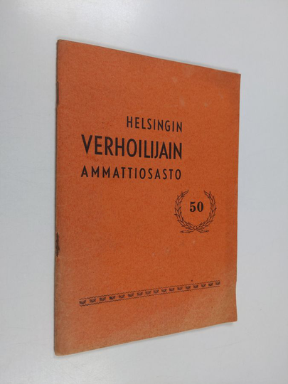 Erkki Lindberg : Helsingin verhoilijain ammattiosaston 50-vuotinen toiminta