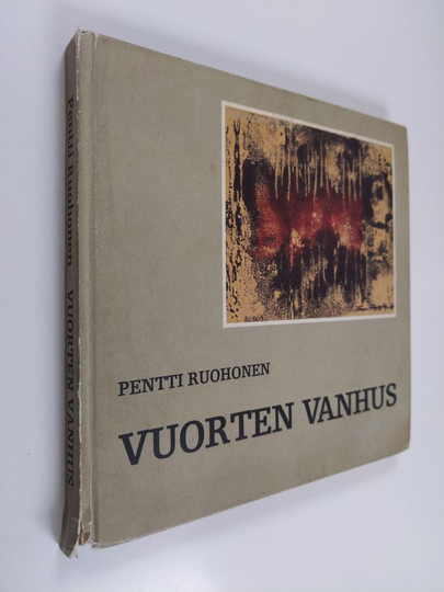 Pentti Ruohonen : Vuorten vanhus - Timo Töyrylä : elämäkerta - antologia