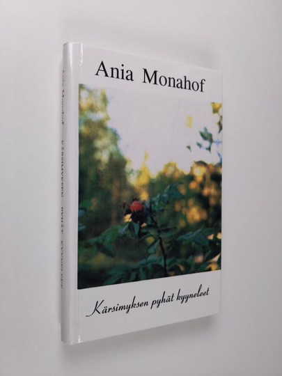 Ania Monahof : Kärsimyksen pyhät kyyneleet : kertomus
