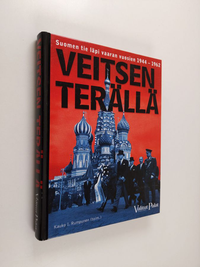 Kauko I. Rumpunen : Veitsen terällä : Suomen tie läpi vaaran vuosien 1944-1962