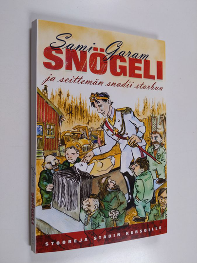 Sami Garam : Snögeli ja seittemän snadii starbuu : stooreja Stadin kersoille