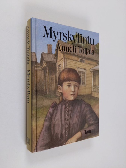 Anneli Toijala : Myrskylintu : Miinu Johnsson (Minna Canth) ja Tampere 1931852-141853