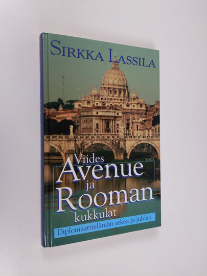 Sirkka Lassila : Viides Avenue ja Rooman kukkulat : diplomaattielämän arkea ja juhlaa