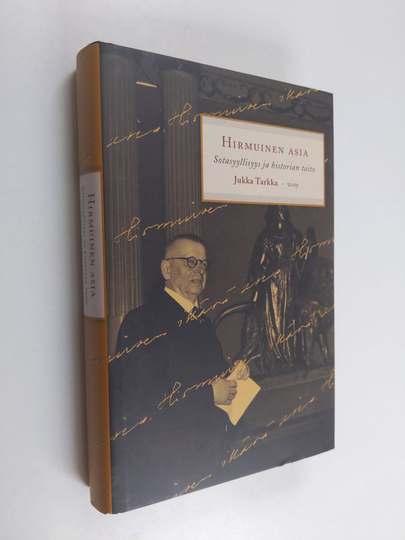 Jukka Tarkka : Hirmuinen asia : sotasyyllisyys ja historian taito