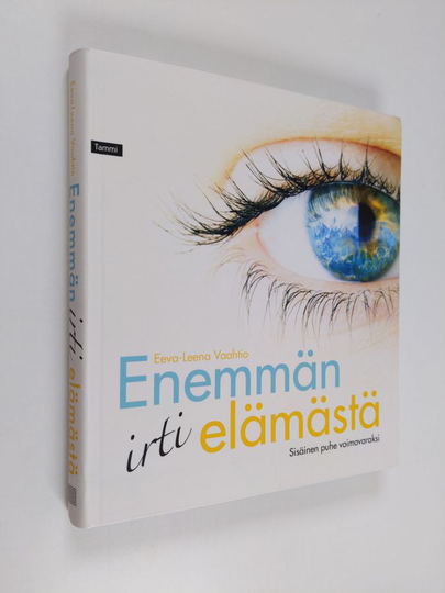 Eeva-Leena Vaahtio : Enemmän irti elämästä : sisäinen puhe voimavaraksi