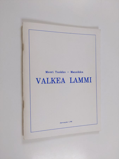 Meeri Tuokko-Mansikka : Valkea lammi