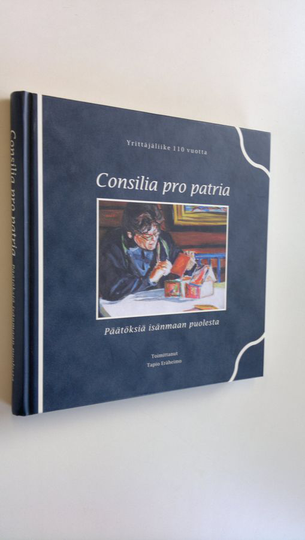 Tapio Eräheimo (toim.) : Consilia pro patria = Päätöksiä isänmaan puolesta