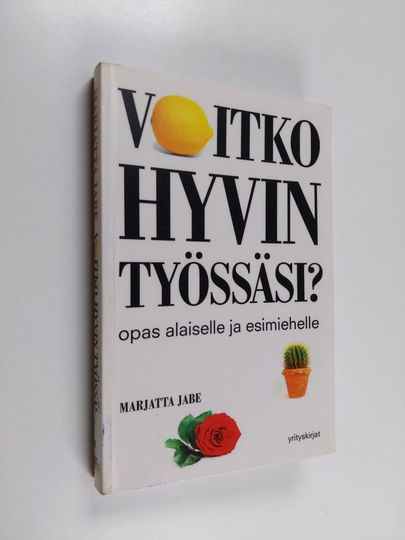 Marjatta Jabe : Voitko hyvin työssäsi : opas alaiselle ja esimiehelle