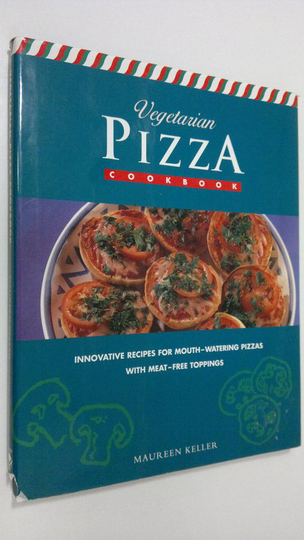 M. Keller : Vegetarian Pizza Cookbook