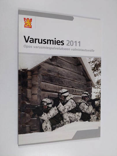 Varusmies 2011 : opas varusmiespalvelukseen valmistautuvalle