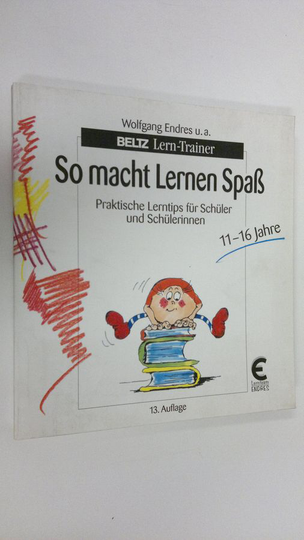 Wolfgang Endres : So macht Lernen Spass : Praktische Lerntips fur Schuler und Schulerinnen