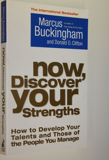 Marcus Buckingham : Now, Discover Your Strengths: How to Develop Your Talents and Those of the People You Manage