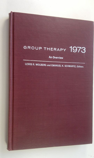 Lewis R. Ym. Wolberg : Group Therapy 1973 : An Overview