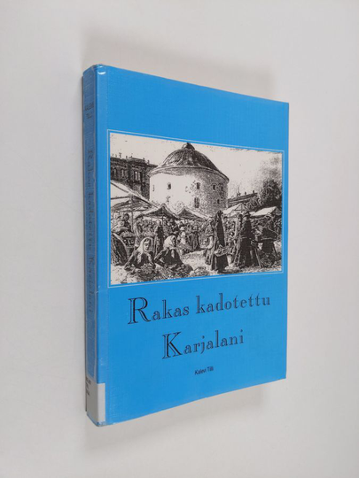 Kalevi Tilli : Rakas kadotettu Karjalani