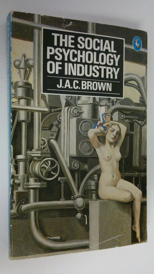 J. A. C. Brown : The social psychology of industry : human relations in the factory