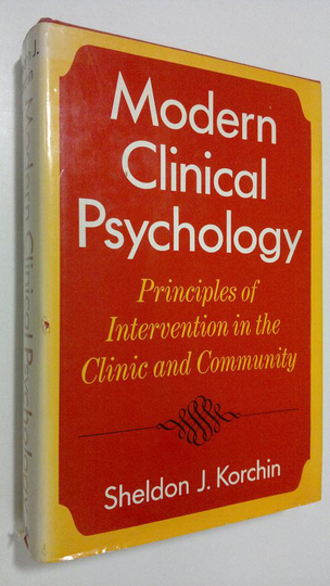 Sheldon J. Korchin : Modern clinical psychology : principles of intervention in the clinic and community