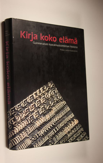 Pirkko Leino-Kaukiainen : Kirja koko elämä : Gummeruksen kustannustoiminnan historia