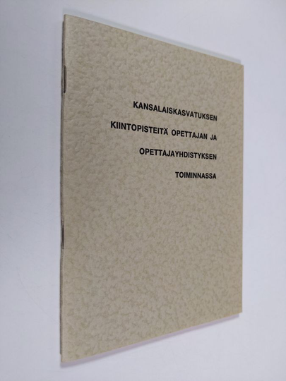 Kansalaiskasvatuksen kiintopisteitä opettajan ja opettajayhdistyksen toiminnassa