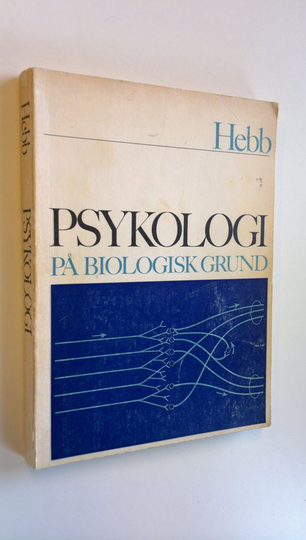 Donald Olding Hebb : Psykologi på biologisk grund