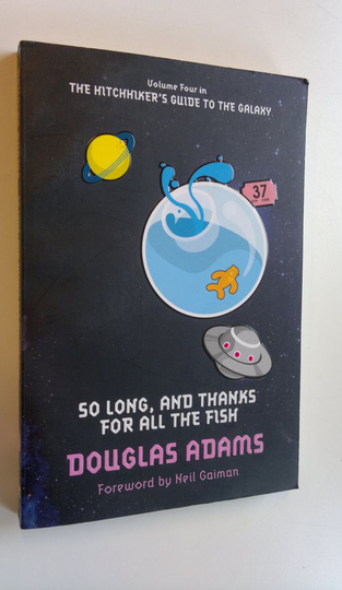 Douglas Adams : So long, and thanks for all the fish