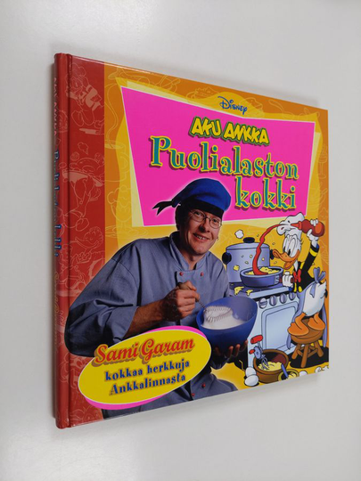 Sami Garam : Aku Ankka : puolialaston kokki : Sami Garam kokkaa herkkuja Ankkalinnasta