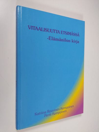 Pertti Kemppinen : Vitaalisuutta etsimässä : elämänilon kirja