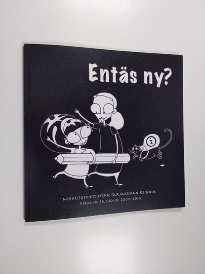 Anne Autio : Entäs ny? : muuutosviestintää sarjakuvan keinoin PIRAMK ja TAMK 2009-2010