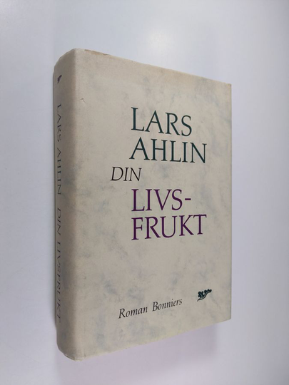 Lars Ahlin : Din livsfrukt