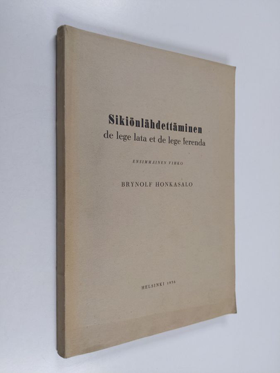 Brynolf Honkasalo : Sikiönlähdettäminen : de lege lata et de lege ferenda Ensimmäinen vihko