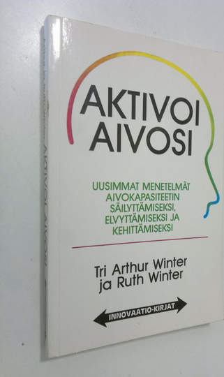 Arthur Winter : Aktivoi aivosi : uusimmat menetelmät aivokapasiteetin säilyttämiseksi, elvyttämiseksi ja kehittämiseksi