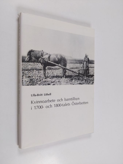 Ulla-Britt Lithell : Kvinnoarbete och barntillsyn i 1700- och 1800-talets Österbotten