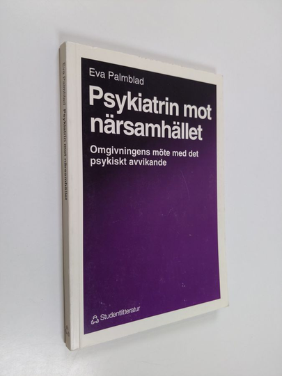 Eva Palmblad : Psykiatrin mot närsamhället : omgivningens möte med det psykiskt avvikande