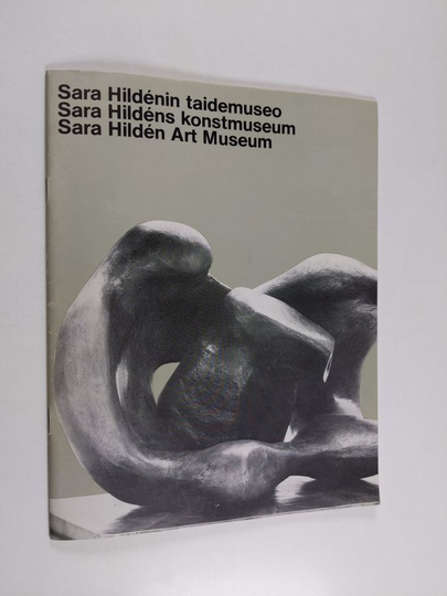 Kimmo Kaivanto : Sara Hildénin taidemuseo = Sara Hildéns konstmuseum = Sara Hildén Art Museum : Sara Hildénin taidemuseon avajaisnäyttely ...