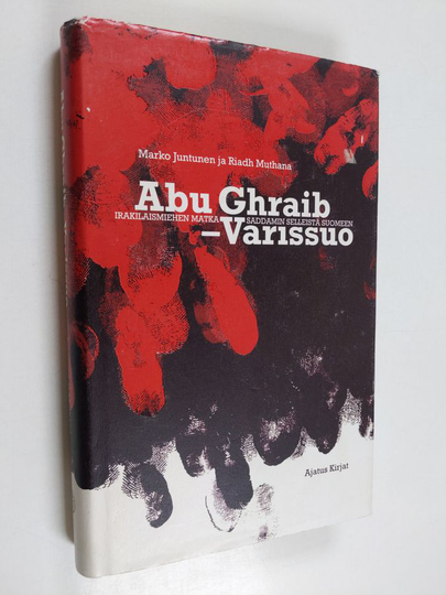 Riadh Muthana : Abu Ghraib - Varissuo : irakilaismiehen matka Saddamin selleistä Suomeen