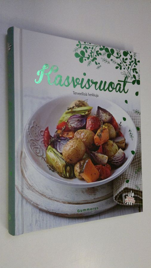 Charlie Paul (kuvat) : Kasvisruoat : terveellisiä herkkuja