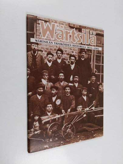 Wärtsilä 2B/1984 : Wärtsilän yksiköiden historia 1834-1984