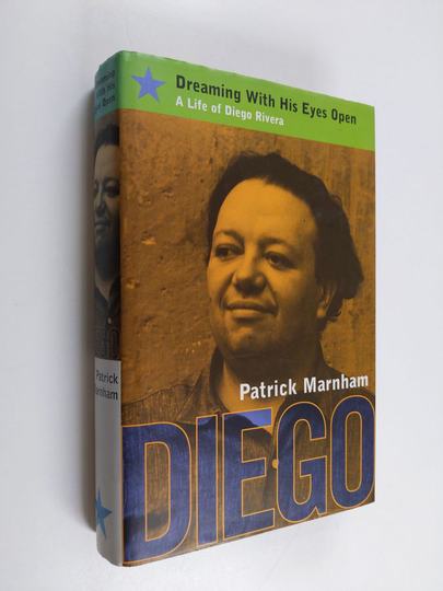 Diego Rivera ym. : Dreaming with His Eyes Open - A Life of Diego Rivera