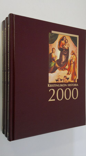Anssi Mäkinen (toim.) : Kristinuskon historia 2000 1-3 : Alkukirkosta renessanssiin ; Uskonpuhdistuksesta nykyaikaan ; Kristinusko Suomessa