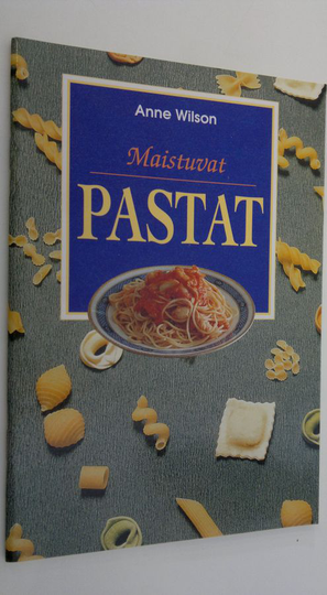 Anne Wilson : Maistuvat pastat