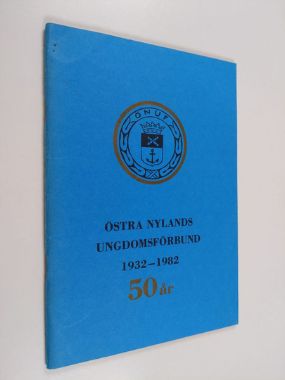 Östra Nylands ungdomsförbund : Östra Nylands ungdomsförbund 1932-1982, 50 år