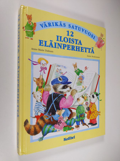 Anne-Marie Dalmais : 12 iloista eläinperhettä : Värikäs satuvuosi - Kaksitoista iloista eläinperhettä