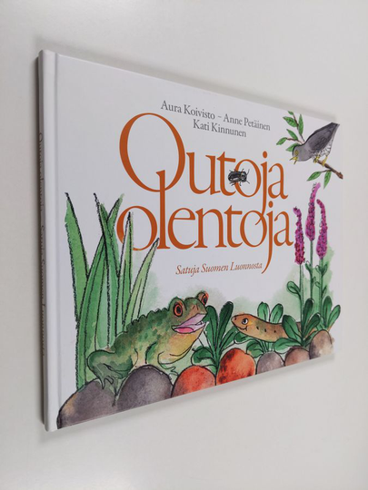Aura Koivisto : Outoja olentoja : satuja Suomen Luonnosta