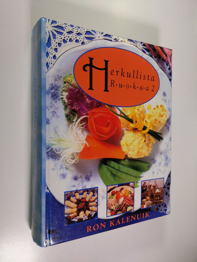 Ron Kalenuik : Herkullista ruokaa 2