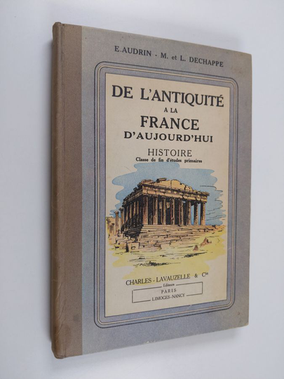 E. Audrin : De l'antiquité a la France d'aujourd'hui : histoire : classe de fin d'études primaires
